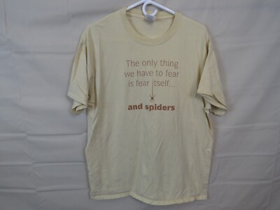 The only thing we have to fear is fear itself and spiders L T-Shirt