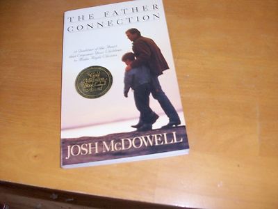 The Father Connection: How You Can Make the Difference in Your Child's Self-Este