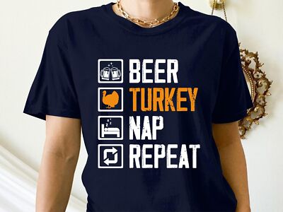 Beer, Turkey, Nap, Repeat Ultimate Thanksgiving T-Shirt, Funny Vibes Gift Tees