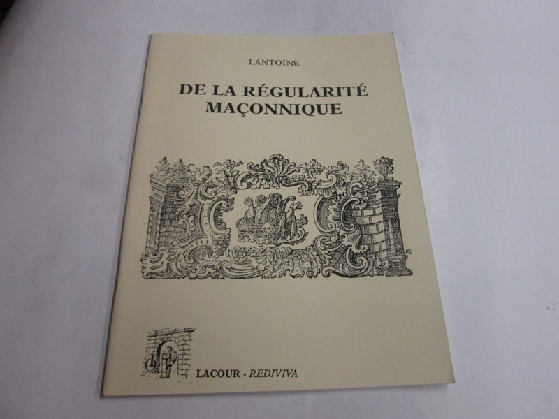 De La Regularite Maconnique ...Lantoine ..Ed Lacour
