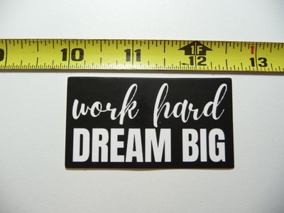 WORK HARD DREAM BIG DECAL STICKER POSITIVE MOTIVATION