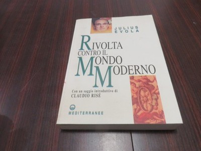 Rivolta contro il mondo moderno - Edizioni Mediterranee 2010 - Julius Evola