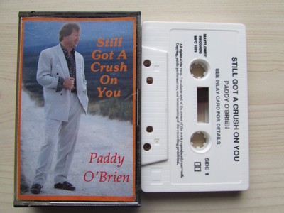 PADDY O'BRIEN 'STILL GOT A CRUSH ON YOU' CASSETTE [IRELAND]  TESTED.