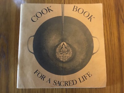 COOK BOOK FOR A SACRED LIFE - RAM DASS - 1970-From Bindu to Ojas - Be Here Now