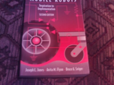 Mobile Robots : Inspiration to Implementation, Second Edition by Bruce A. Seiger