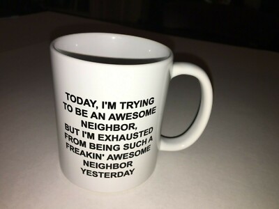 ''Today I'm Trying to be an Awesome Neighbor'' Coffee Mug-Orca Coating- Funny MUG