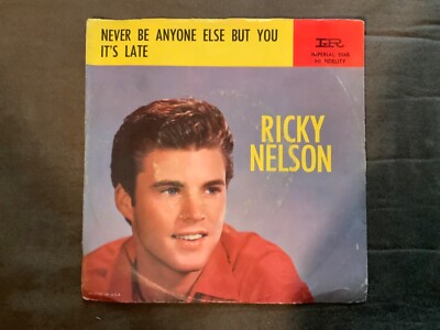 Ricky Nelson, 45 Vinyl Single, Never Be Anyone Else But You; It s Late