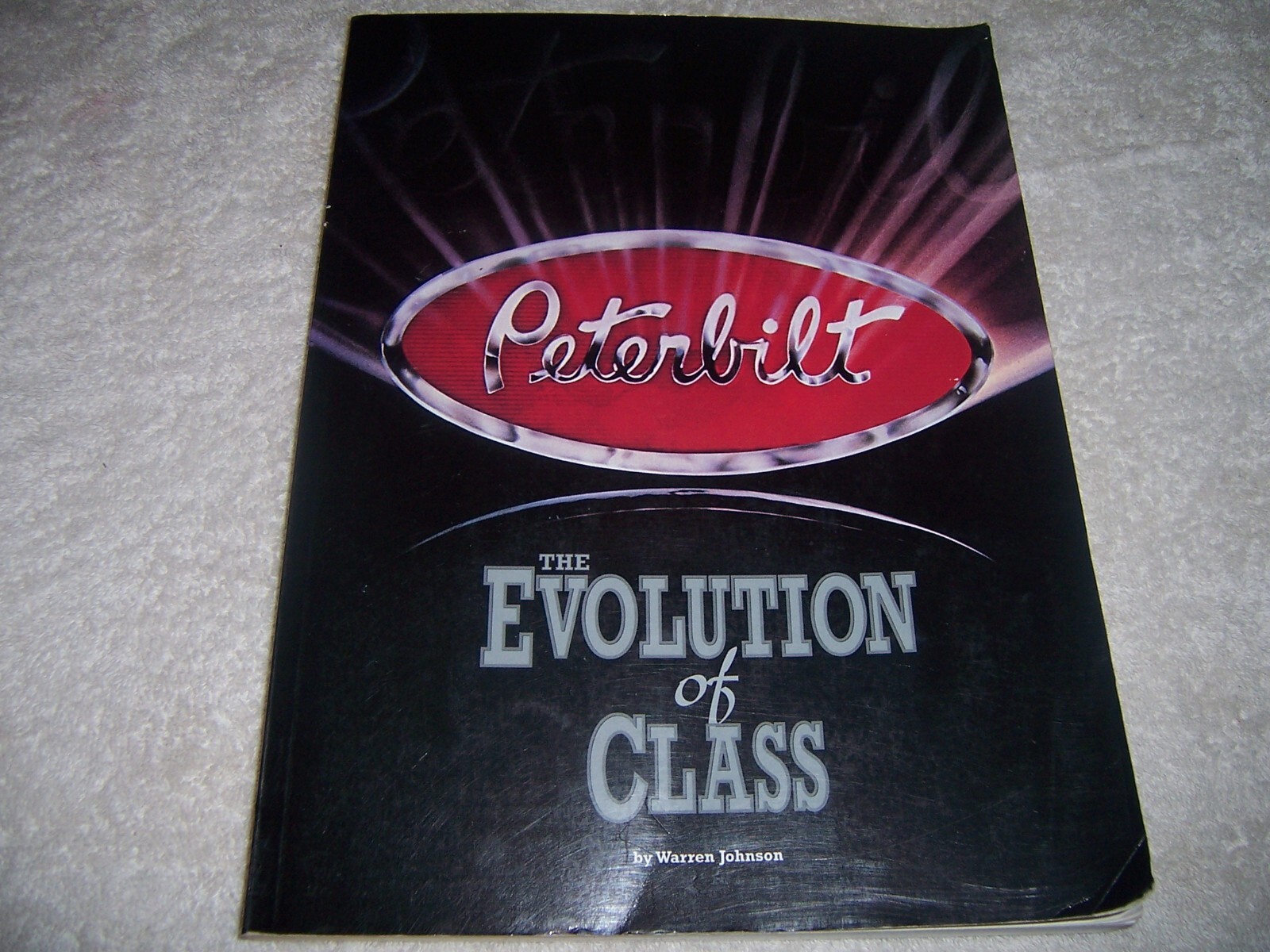 Peterbilt The Evolution of Class by Warren A. Johnson pb
