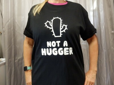 NOT A HUGGER  Various Colours T Shirt Novelty Funny Joke Gift 