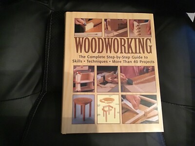 Woodworking The Complete Step by Step Guide 41 Projects Barnes&Noble New 