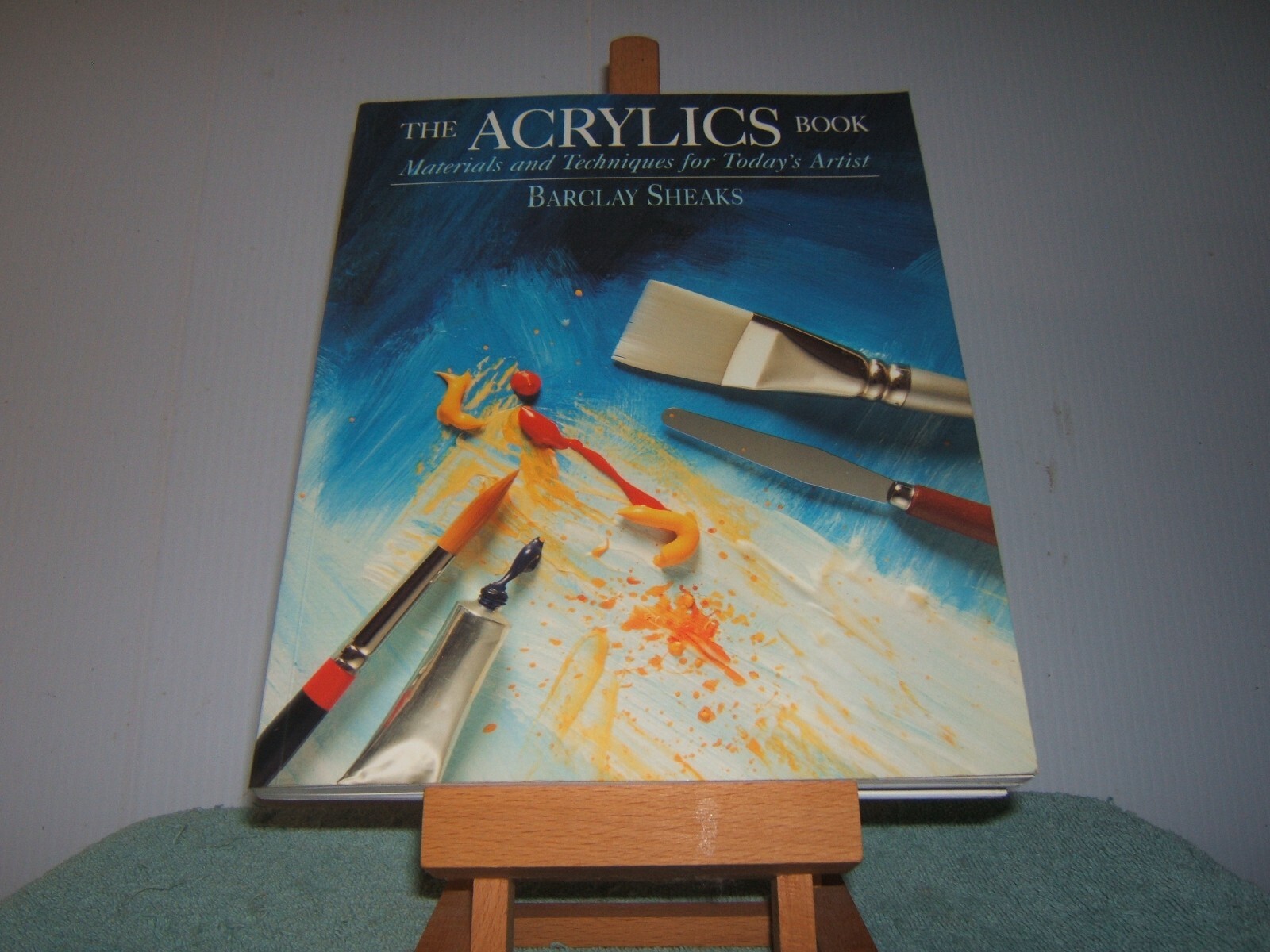 The Acrylics Book Materials and Techniques for Today&rsquo;s Artist 
