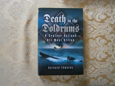 Death in the Doldrums U-Cruiser Actions off West Africa Bernard Edwards HC/DJ 