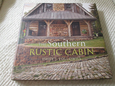 The Southern Rustic Cabin by Emily J. Followill 2015 HC/DJ