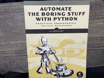 Automate the Boring Stuff with Python: Practical Programming for Total Beginners