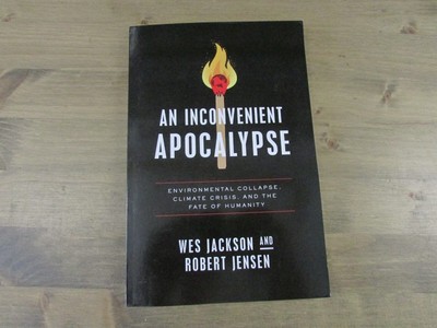An Inconvenient Apocalypse : Environmental Collapse, Climate Crisis, and the...