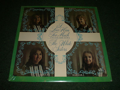 I Love Him Too Much The White Sisters~NEW~Small Label Christian Xian