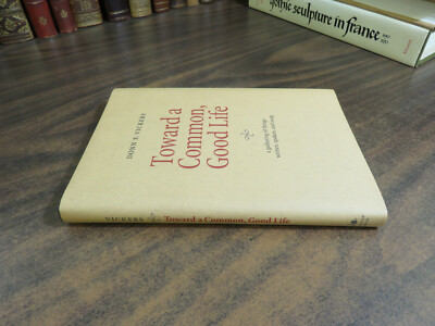 Toward A Common Good Life Donn F Vickers SIGNED Inscribed 2011 HC 9780982847718