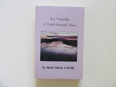 La Vereda: A Trail Through Time by Ruth Marie Colville - Del Norte, CO - Signed