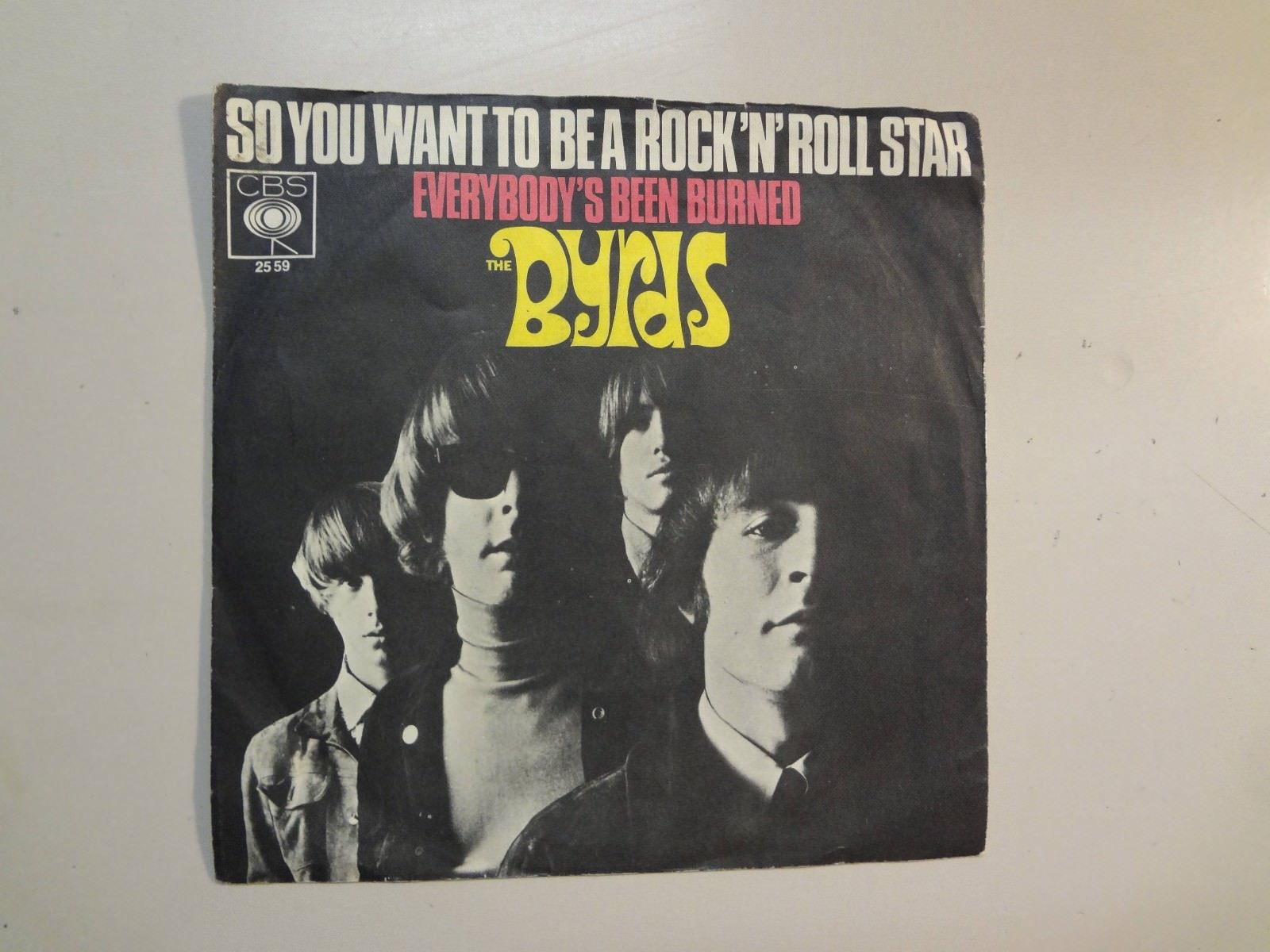 英7” Byrds So You Want To Be A Rock n Roll Star / Everybodys B 202559 CBS /00080 BYRDS:So You Want To Be A Rock 'N' Roll Star-Everybodys