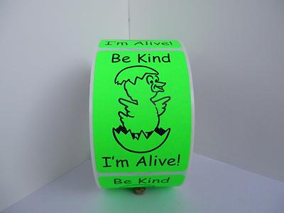 250 labels, HATCH. EGGS BE KIND I'M ALIVE warning sticker green fluorescent 2x3