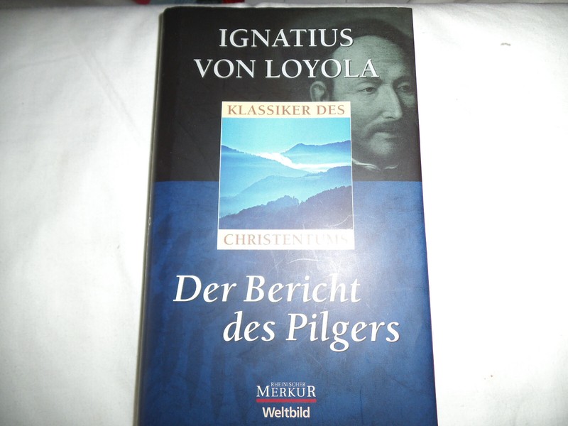 Ignatius Von Loyola: Der Bericht Des Pilgers