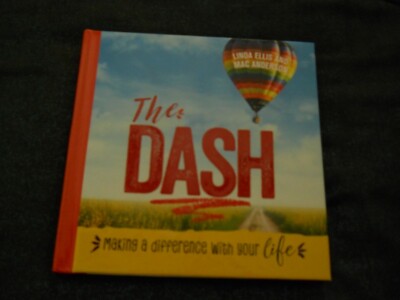 The Dash: Making a Difference With Your Life  /  Hardcover   January 1, 2017 .