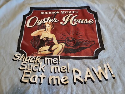 Bourbon Street Oyster House Shuck me Suck Me Eat Me Raw SS Large Tshirt C Pics