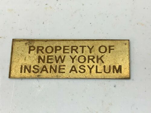 PROPERTY OF NEW YORK INSANE ASYLUM, SOLID BRASS STAMPED PLAQUE/BADGE NICE PATINA