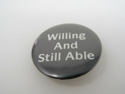 Willing and Still Able Pin Button