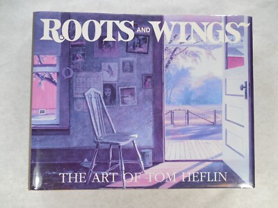 Roots and Wings The Art of Tom Heflin, Signed & Numbered, 24/100, Like New
