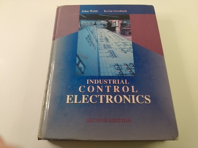 Industrial Control Electronics by Kevin Greshock and John W. Webb (1992,...