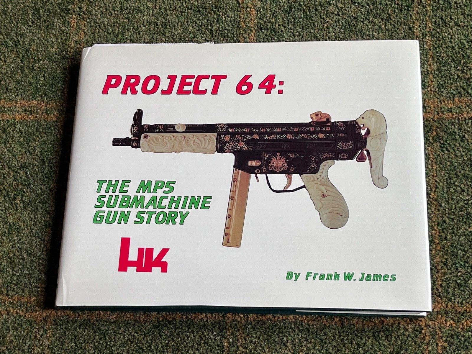 PROJECT 64: THE MP5 SUBMACHINE GUN STORY HC FRANK JAMES GUNS FIREARMS HK-SIGNED | eBay PROJECT 64: THE MP5 SUBMACHINE GUN STORY HC FRANK JAMES GUNS FIREARMS HK-SIGNED | eBay
