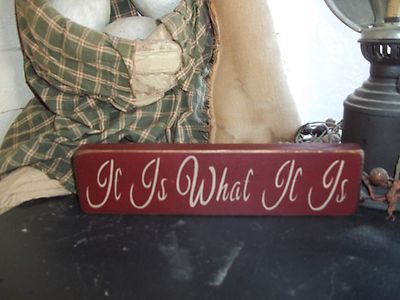 Wood Prim Sign IT IS WHAT IT IS Rustic ''Handmade'' Self Sitter Block Sign Decor