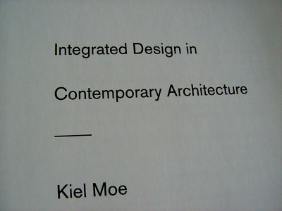 Integrated Design in Contemporary Architecture by Moe, Kiel