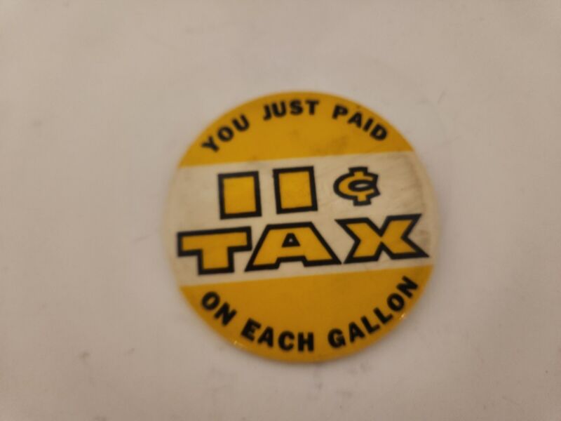 Vintage You Just Paid 11 Cents Tax on Each Gallon Gas Station Attendant Pinback