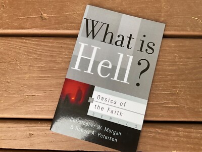 What Is Hell? Basics of the Faith Series 2010 Christopher Morgan LN