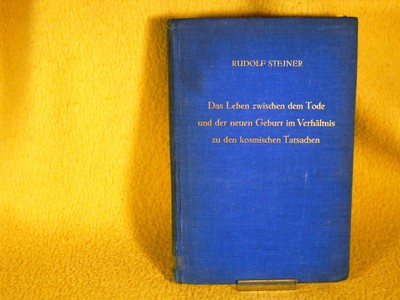 Rudolf Steiner - Das Leben zwischen dem Tode kosmische Geburt - Anthroposophie