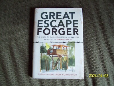 Great Escape Forger: The Work of Carl Holmstrom    HARDCOVER  1ST ED  BRAND NEW