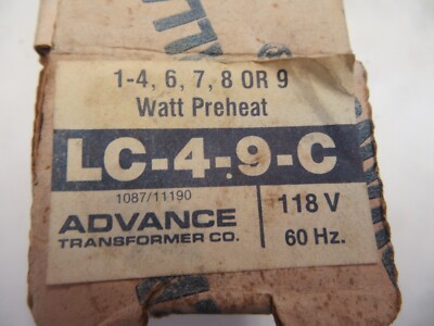 Advance Ballast LC-4-9-C for 1-4,6,7,8or9 Watt Preheat   NEW