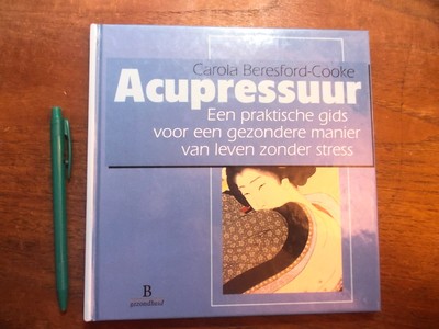 NIEUW ! ACUPRESSUUR Praktische Gids voor Gezonder zonder Stress, Beresford-Cooke