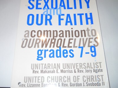 Sexuality and Our Faith: A Companion to Our Whole Lives Grades 7-9 PAPERBACK  AZ