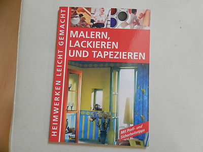 Malern, lackieren und tapezieren - Heimwerkerbuch mit Anleitung