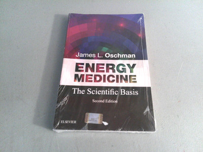 Energy Medicine /The Scientific Basis Second Ed. Pb Sealed by James L. Oschman