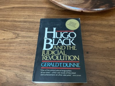 Hugo Black And The Judicial Revolution