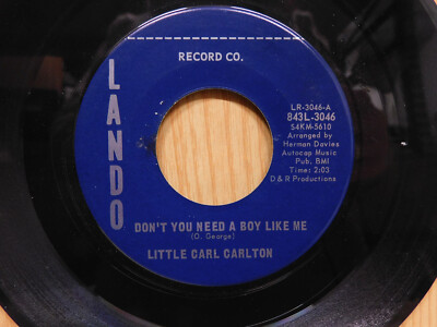 Little Carl Carlton soul 45 Don't You Need A Boy Like Me on Lando