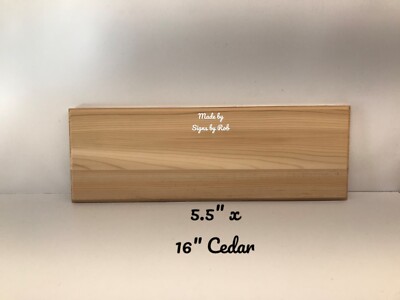 5 1/2'' x 16'' personalized custom made Cedar sign using '' TEXT OF YOUR CHOICE''
