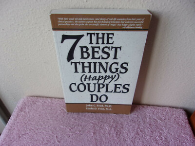 The 7 Best Things Happy Couples Do by John C. Friel and Linda D. Friel (2002, Tr