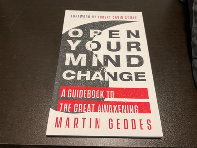 Open Your Mind to Change: A Guidebook to the Great Awakening by Martin Geddes