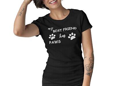 Women's My Best Friend Has Paws T Shirt Dog Cat Animal Lover Mom Mothers