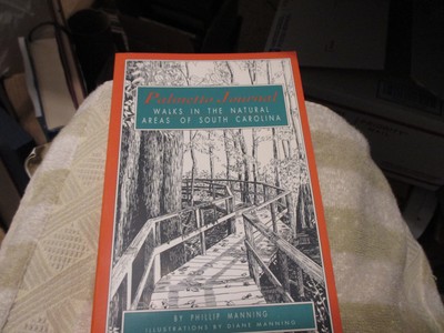 WALKS in the NATURAL AREAS of SOUTH CAROLINA Palmetto Journal PHILLIP MANNING